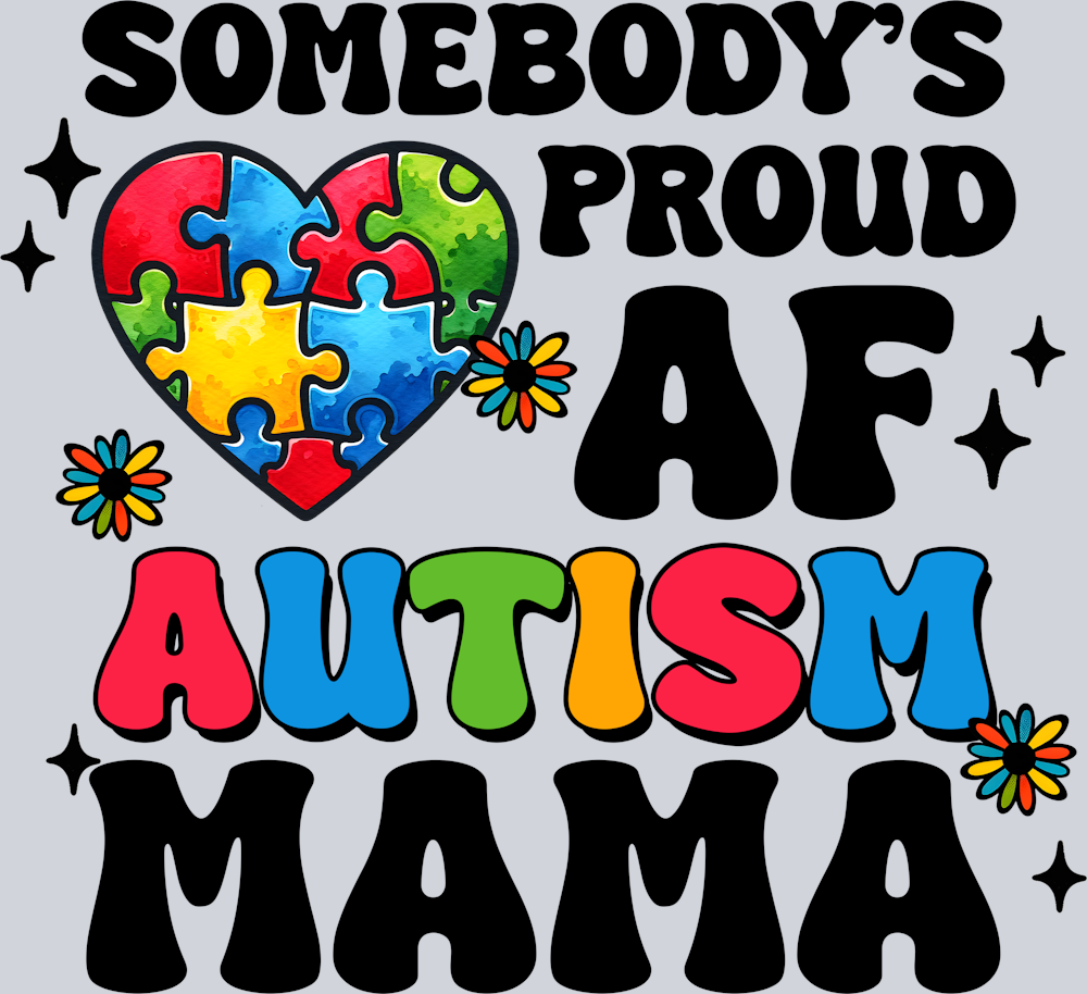 DTF Transfer Autism - Somebody's Proud AF Autism Mama