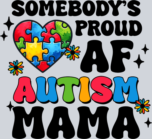 DTF Transfer Autism - Somebody's Proud AF Autism Mama