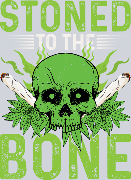DTF Transfer 420 - Stoned to the Bone