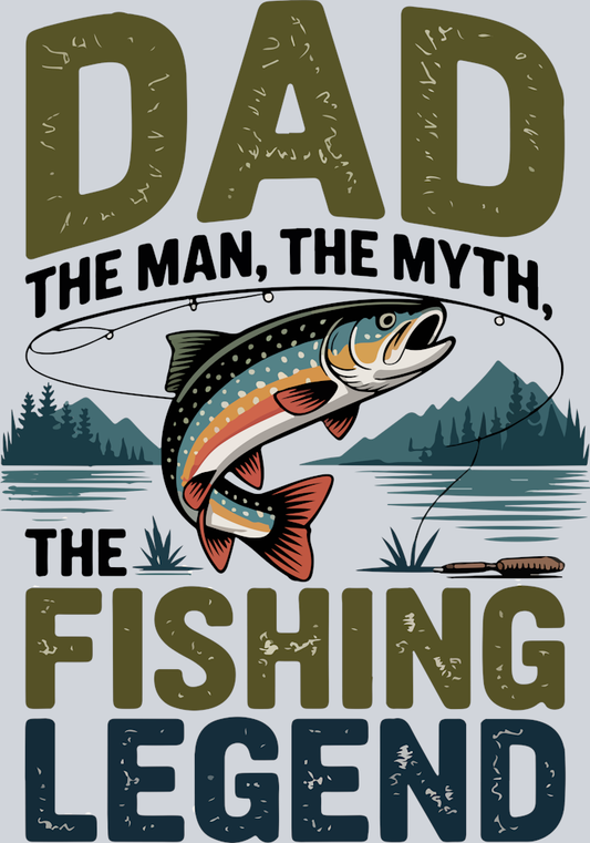 DTF Transfer Fishing - Dad the man, the myth, the Fishing Legend