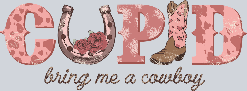 DTF Transfer Valentines - Cupid bring me a cowboy