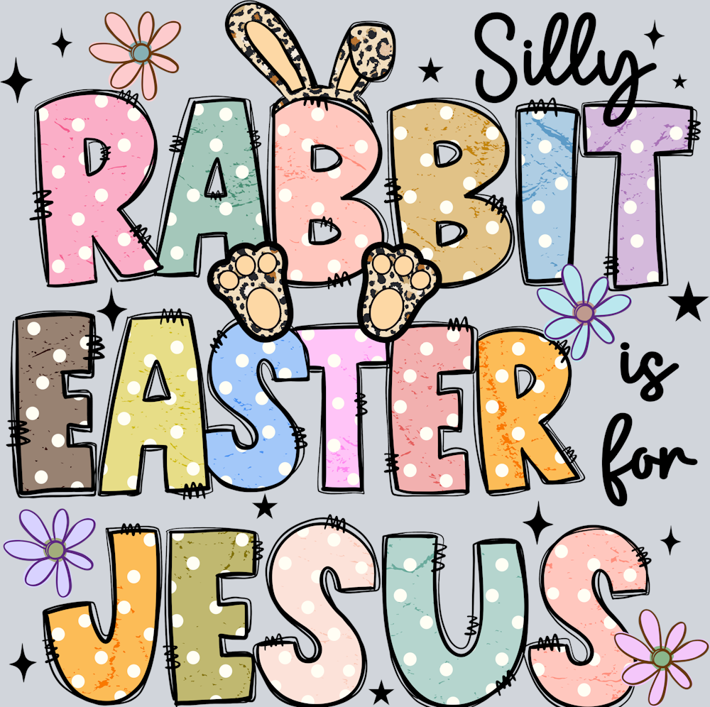 DTF Transfer Easter - Silly Rabbit Easter is for Jesus