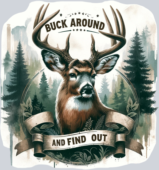 DTF Transfer Hunting - Buck Around and Find Out