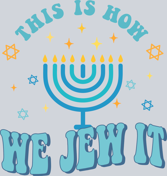 DTF Transfer Hanukkah - This is how we Jew it