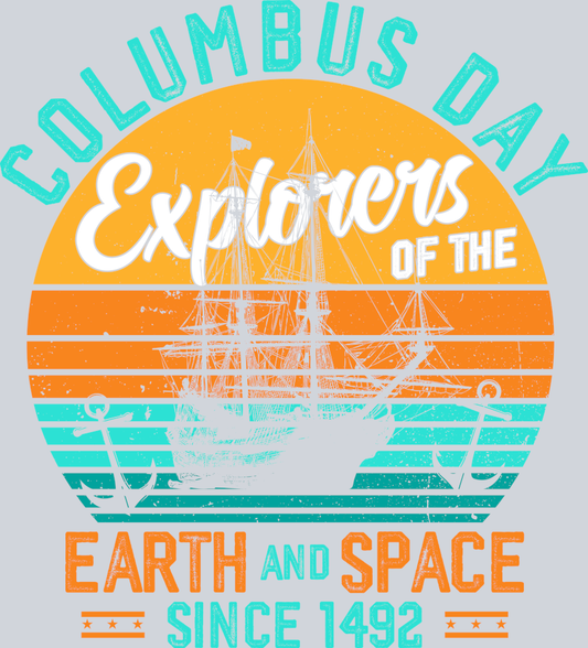 DTF Transfer Columbus Day - Columbus Day Explorers of the Earth and Space Since 1492