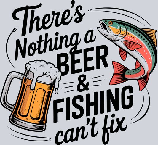 DTF Transfer Fishing - There's Nothing a Beer & Fishing can't Fix