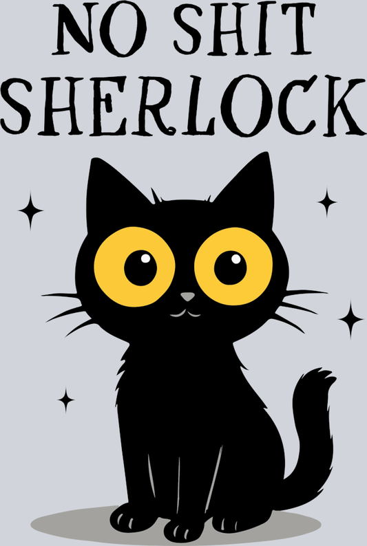 DTF Transfer Cats - No Shit Sherlock