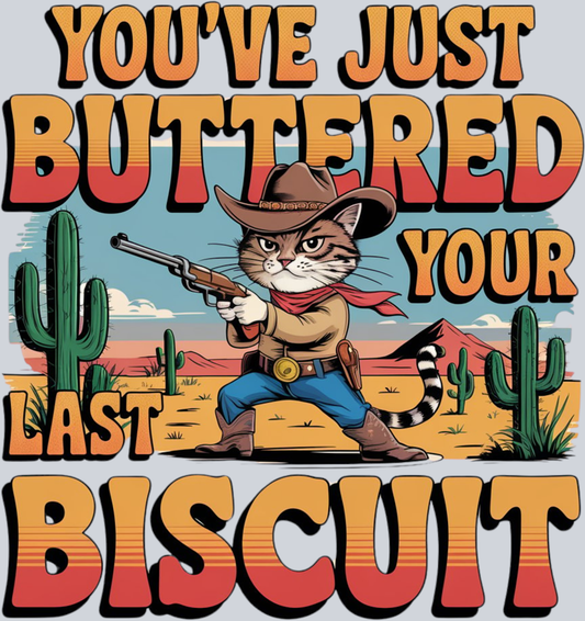 DTF Transfer Western - You've Just Buttered Your Last Biscuit