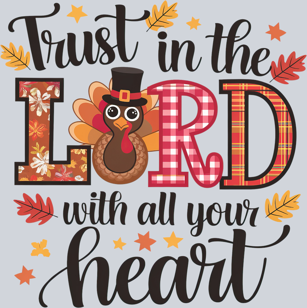 DTF Transfer Thanksgiving - Trust in the Lord with all your Heart