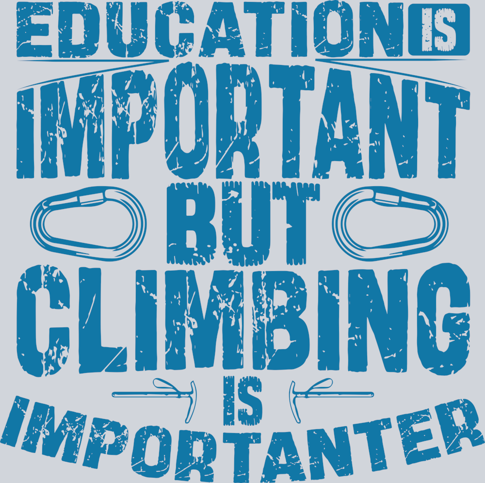 DTF Transfer Rock Climbing - Education is Important but Climbing is Importanter