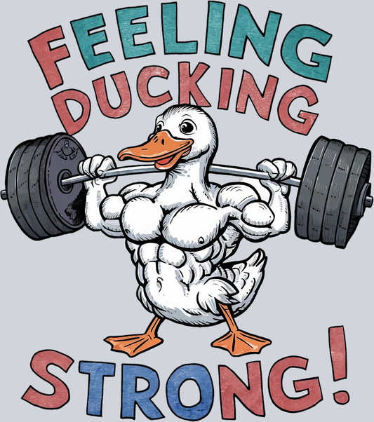 DTF Transfer Fowl - Feeling Ducking Strong