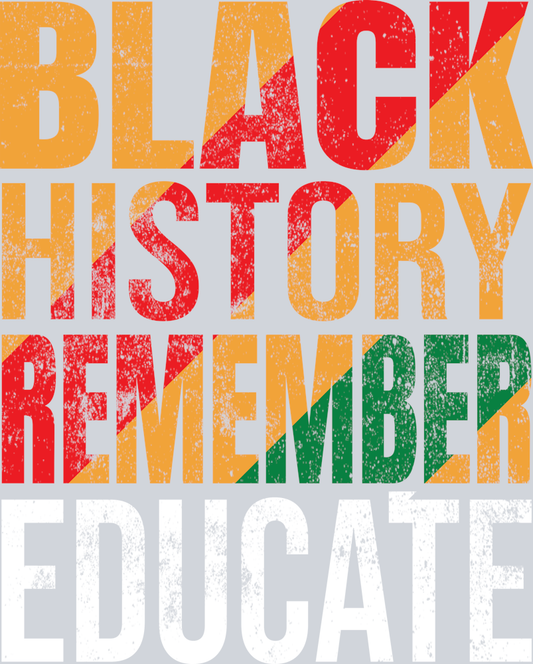 DTF Transfer Black History Month - Black History Remember Educate