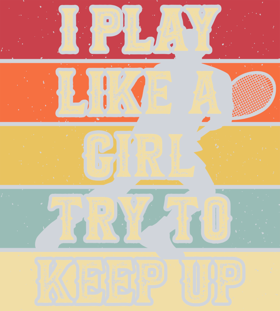 DTF Transfer Tennis - I play like a Girl try to Keep Up