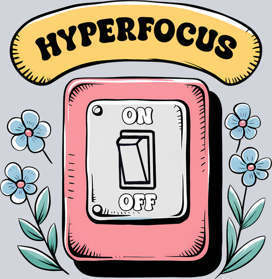 DTF Transfer Mental Health - Hyperfocus