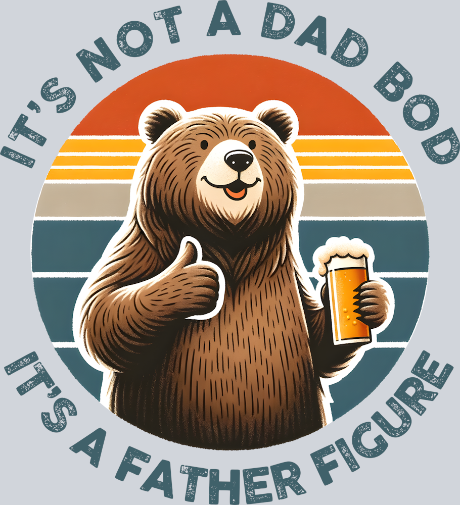 DTF Transfer Father's Day - It's Not a Dad Bod