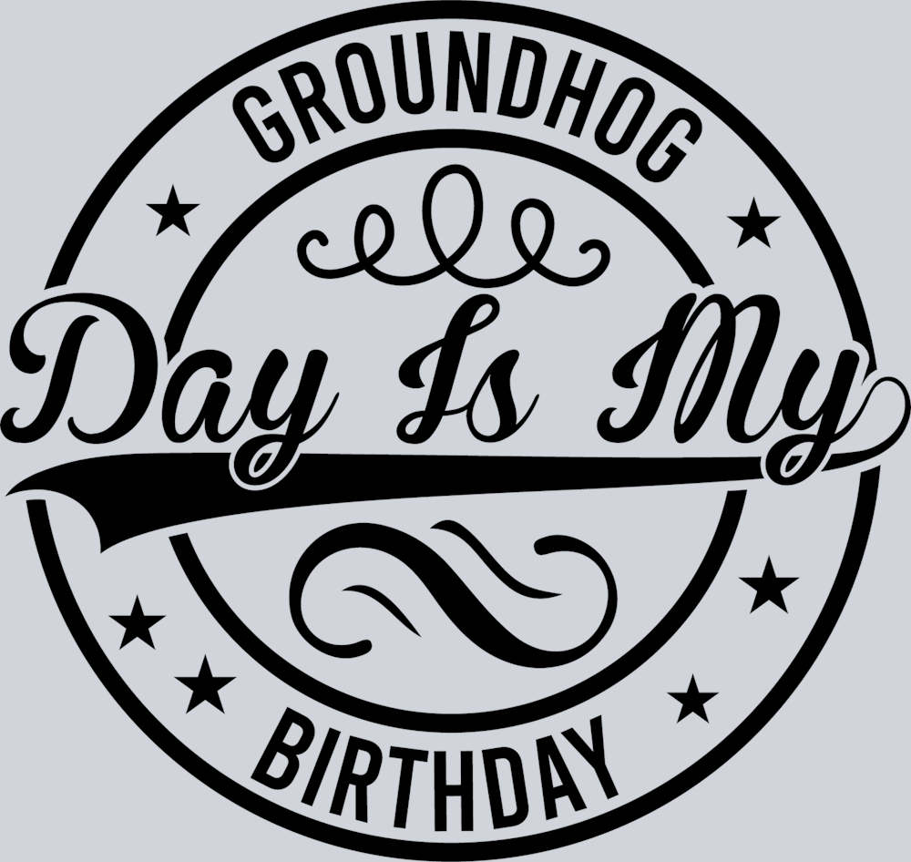 DTF Transfer Groundhog Day - Groundhog Day is my Birthday