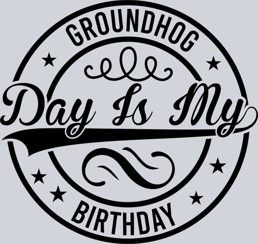 DTF Transfer Groundhog Day - Groundhog Day is my Birthday