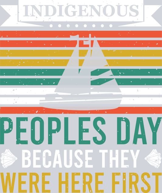 DTF Transfer Columbus Day - Indigenous Peoples Day Because they Were Here First