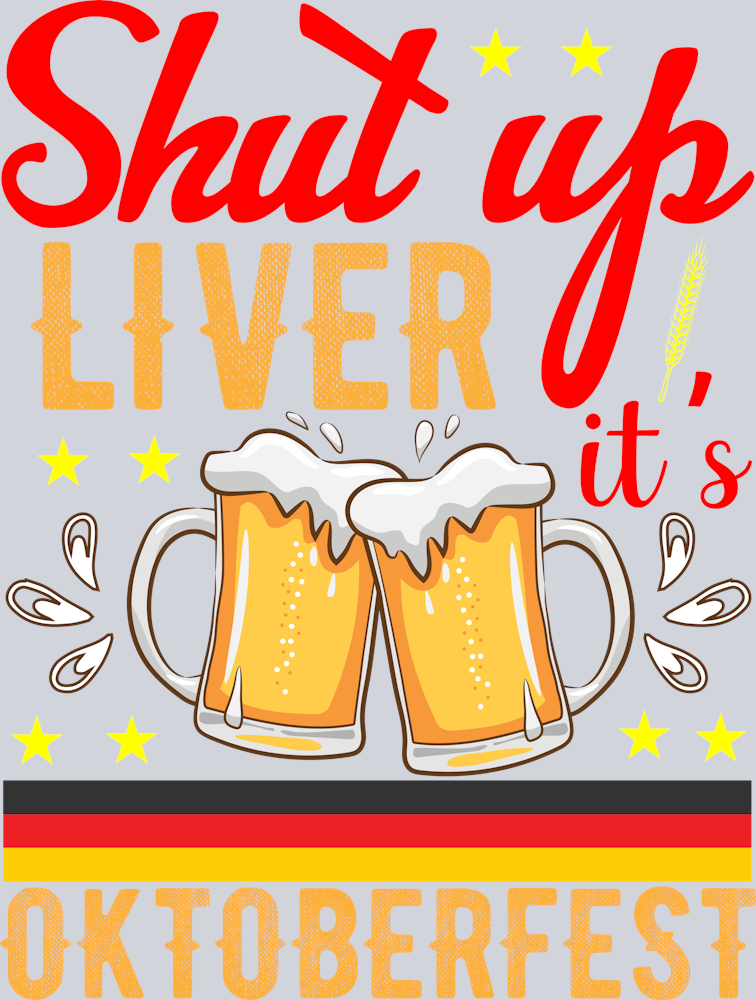 DTF Transfer Oktoberfest - Shut Up Liver It's Oktoberfest 2