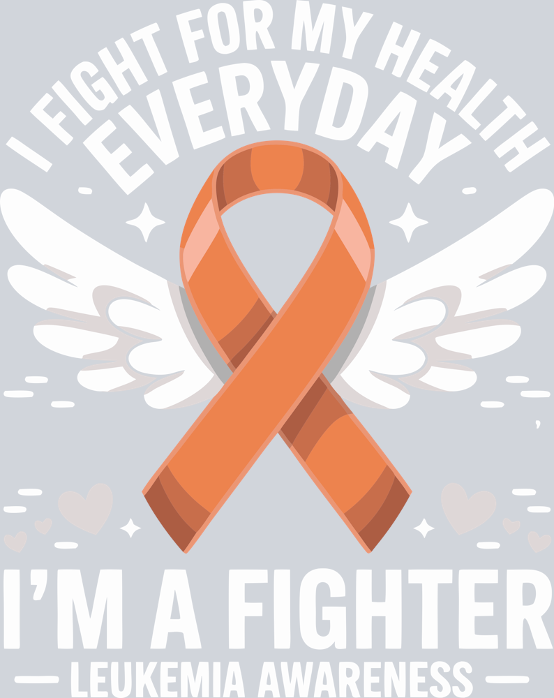 DTF Transfer Leukemia - I Fight for my Health Everyday I'm a Fighter