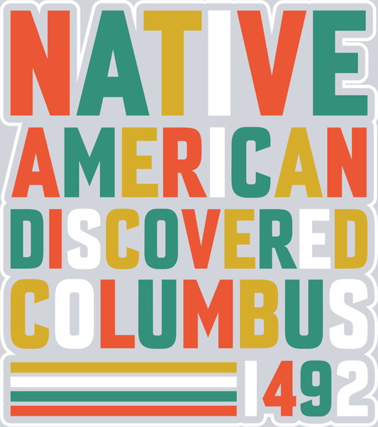 DTF Transfer Columbus Day - Native American Discovered Columbus 1492