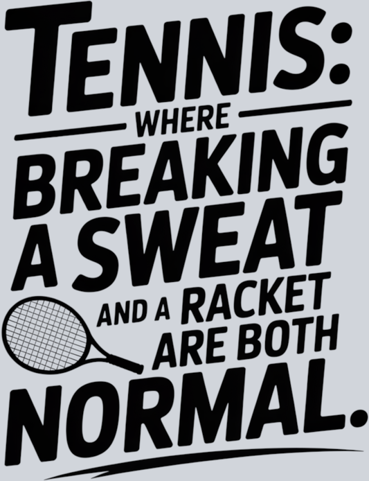 DTF Transfer Tennis - Tennis where Breaking a Sweat