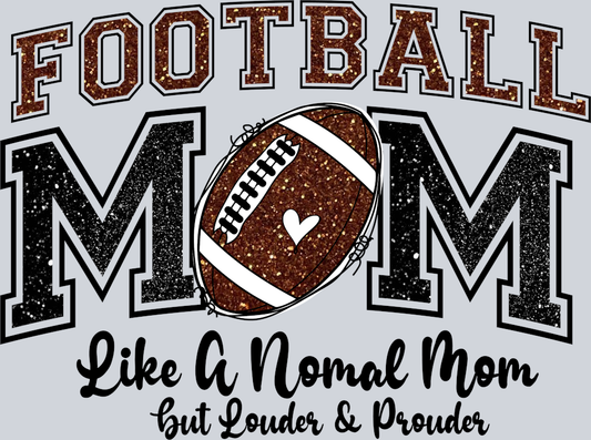DTF Transfer Football - Football Mom Like a Normal mom but Louder & Prouder