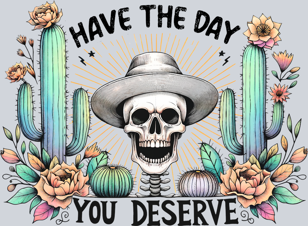 DTF Transfer Western - Have the Day you Deserve