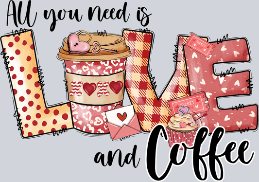 DTF Transfer Valentines - All you need is Love and Coffee