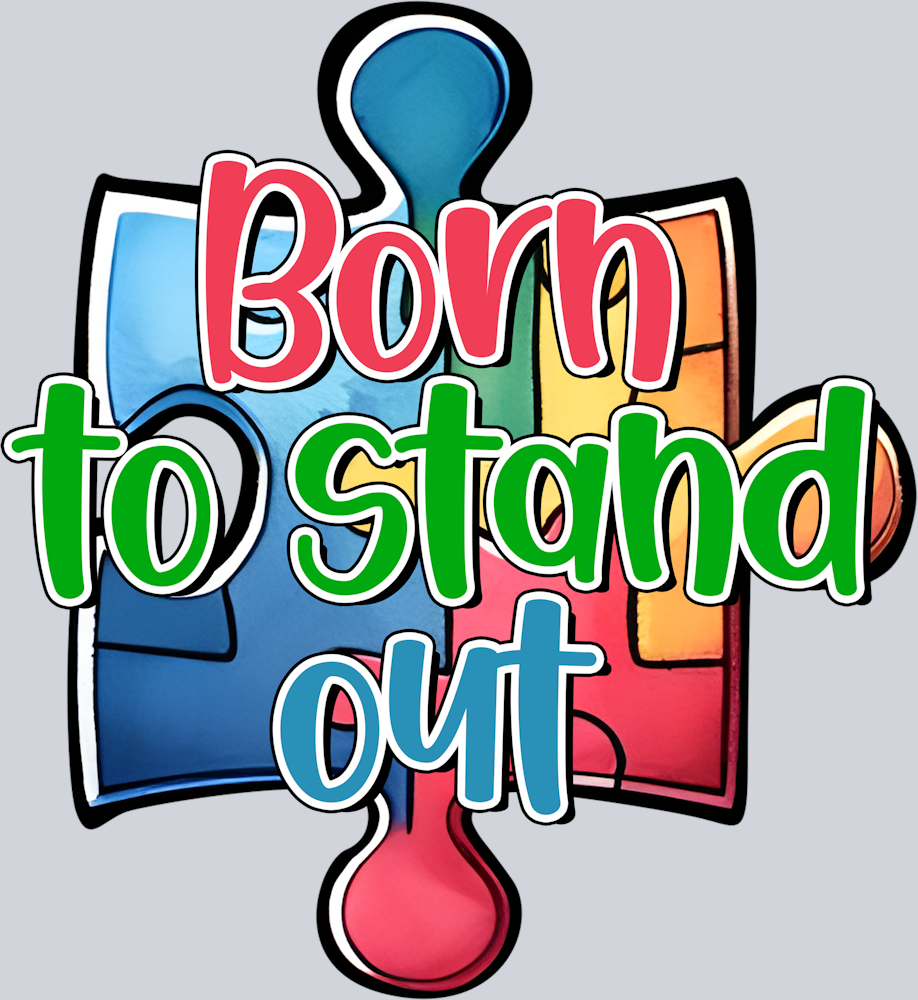 DTF Transfer Autism - Born to Stand Out