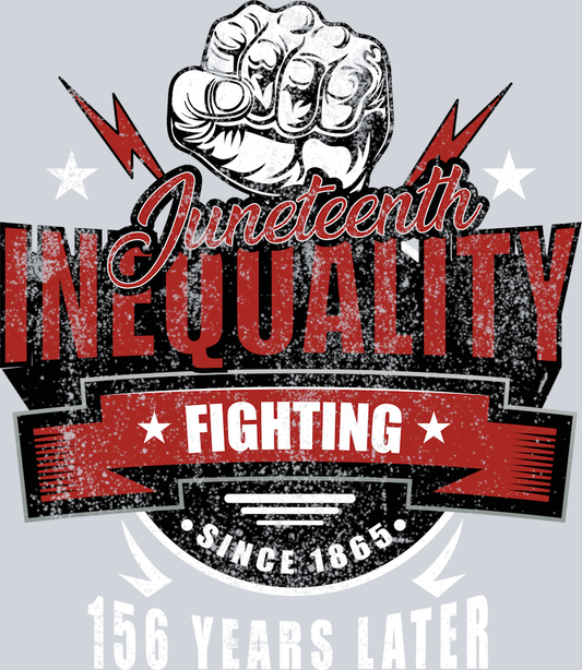 DTF Transfer Black History Month - Juneteenth Inequality Fighting