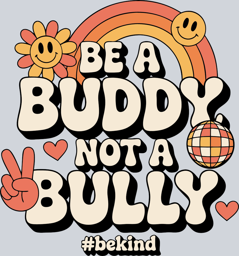 DTF Transfer Anti Bullying - Be A Buddy Not a Bully