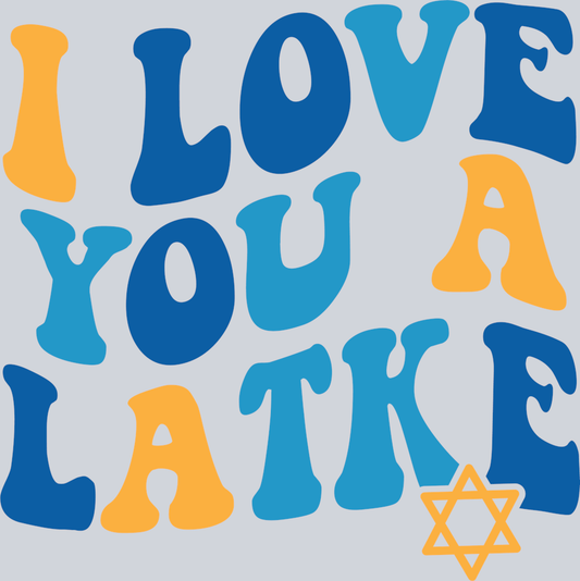 DTF Transfer Hanukkah - I Love you a Latke
