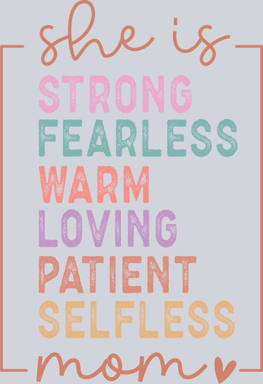 DTF Transfer Mother's Day - She is Strong Fearless Warm Loving Patient Selfless