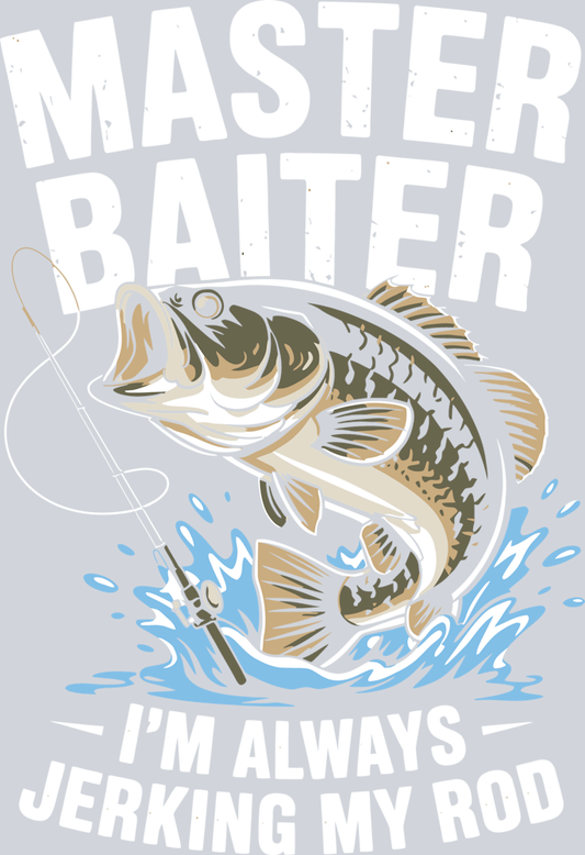 DTF Transfer Fishing - Master Baiter I'm always Jerking my Rod