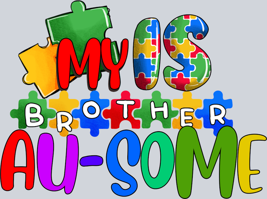DTF Transfer Autism - My is Brother Au-some