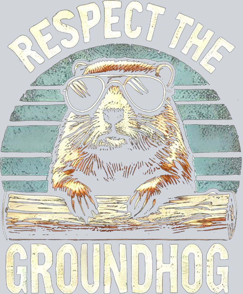 DTF Transfer Groundhog Day - Respect the Groundhog