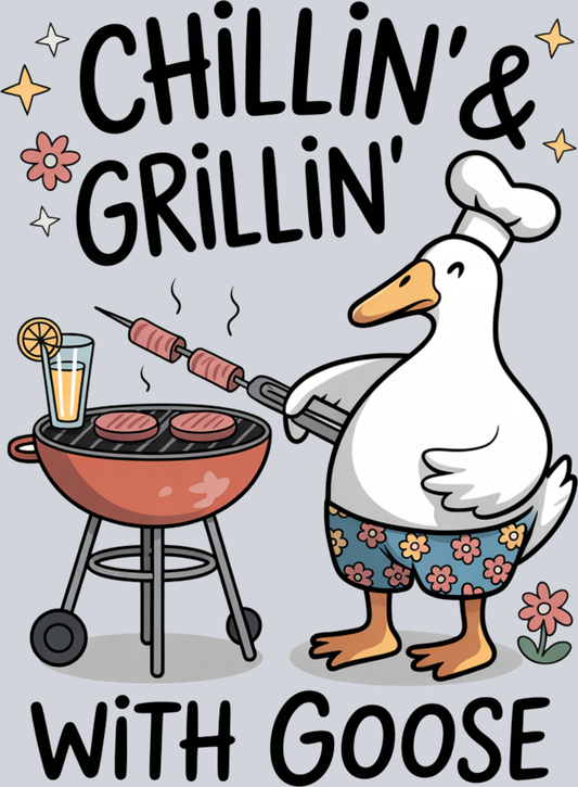 DTF Transfer Fowl - Chillin' & Grillin' with Goose