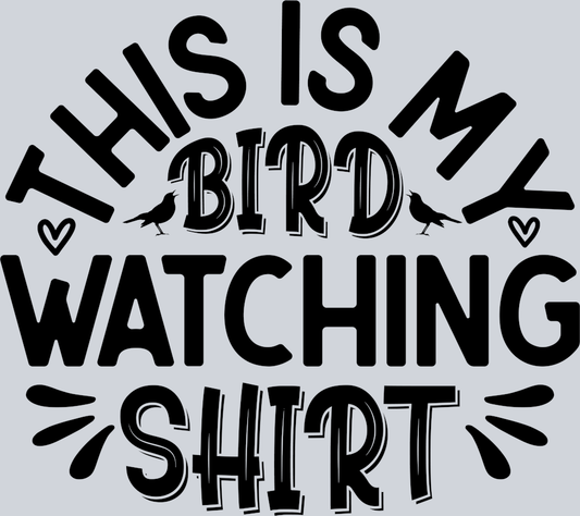 DTF Transfer Bird Watching - This is my Bird Watching Shirt