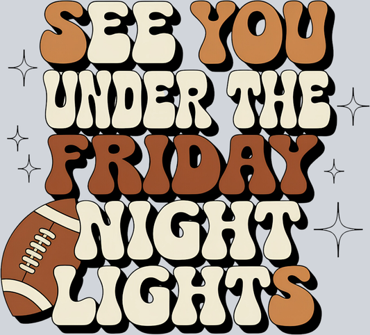 DTF Transfer Football - See you under the Friday Night Lights