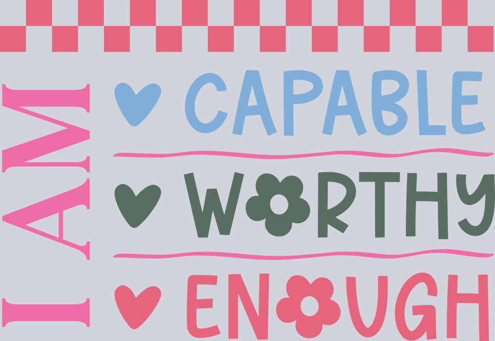 DTF Transfer Anti Bullying - I am Capable Worthy Enough