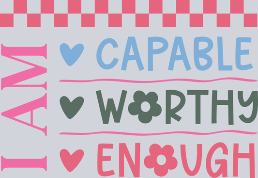 DTF Transfer Anti Bullying - I am Capable Worthy Enough