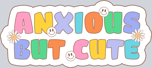 DTF Transfer Mental Health - Anxious but Cute