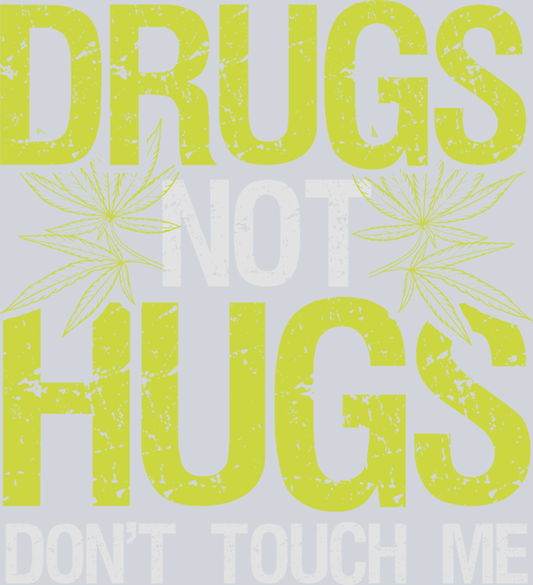 DTF Transfer 420 - Drugs not Hugs