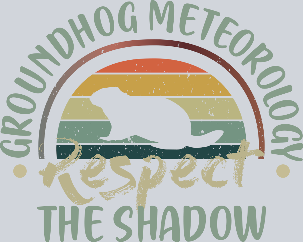 DTF Transfer Groundhog Day - Groundhog Meteorology Respect the Shadow