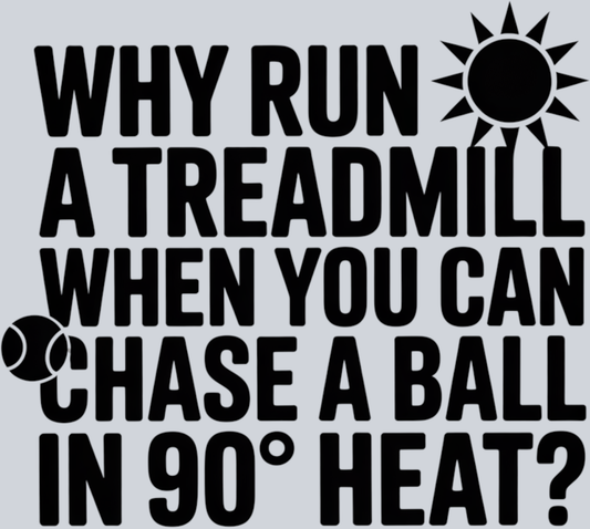 DTF Transfer Tennis - Why Run a Treadmill