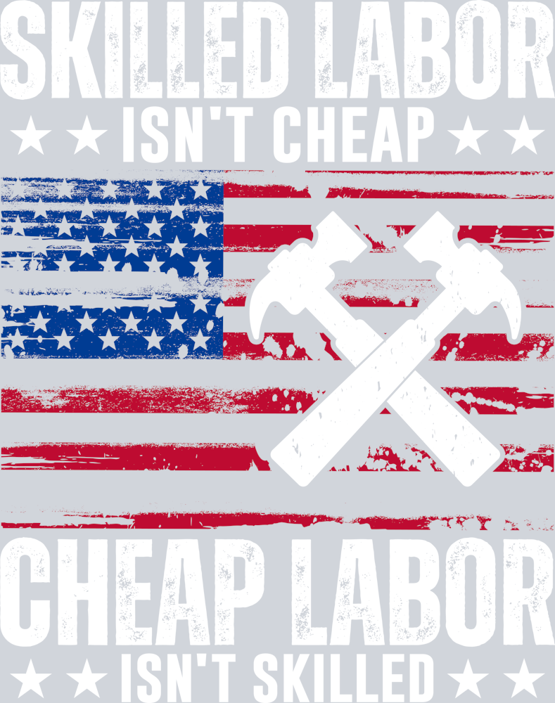 DTF Transfer Labor Day - Skilled Labor Isn't Cheap Cheap Labor Isn't Skilled