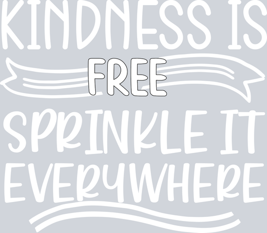 DTF Transfer Anti Bullying - Kindness is Free Sprinkle it Everywhere