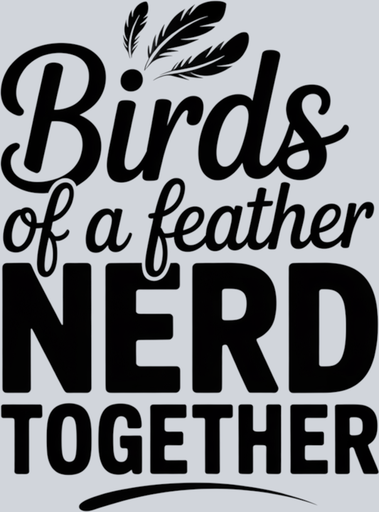 DTF Transfer Bird Watching - Birds of a Feather Nerd Together