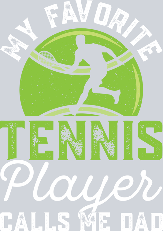 DTF Transfer Tennis - My Favorite Tennis Player Calls Me Dad